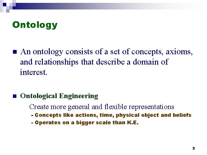 Ontology n An ontology consists of a set of concepts, axioms, and relationships that Ontology n An ontology consists of a set of concepts, axioms, and relationships that