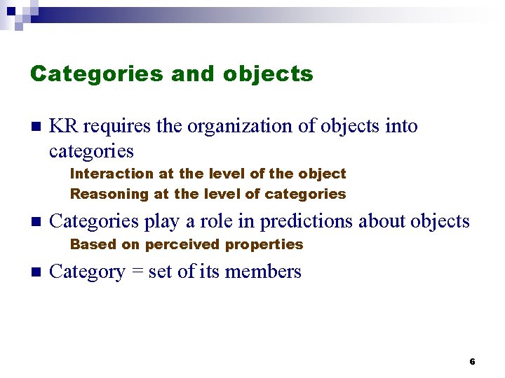 Categories and objects n KR requires the organization of objects into categories Interaction at Categories and objects n KR requires the organization of objects into categories Interaction at