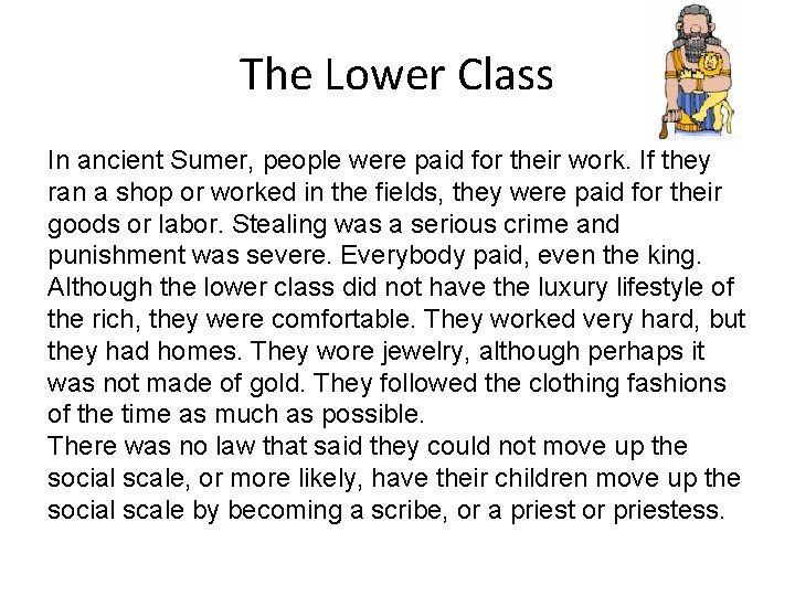 The Lower Class In ancient Sumer, people were paid for their work. If they