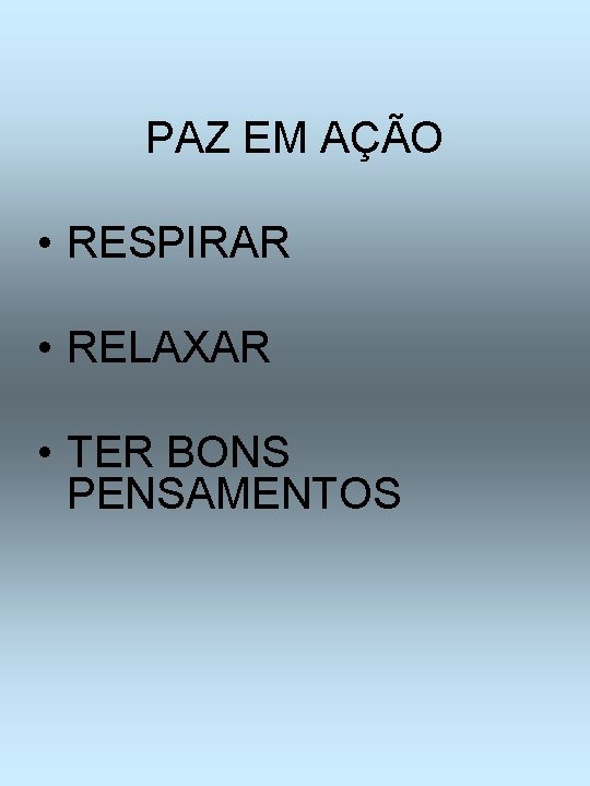 PAZ EM AÇÃO • RESPIRAR • RELAXAR • TER BONS PENSAMENTOS 