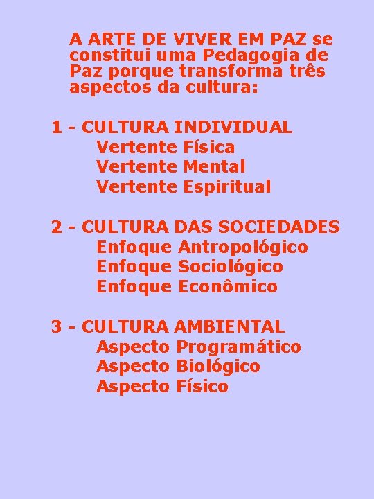 A ARTE DE VIVER EM PAZ se constitui uma Pedagogia de Paz porque transforma