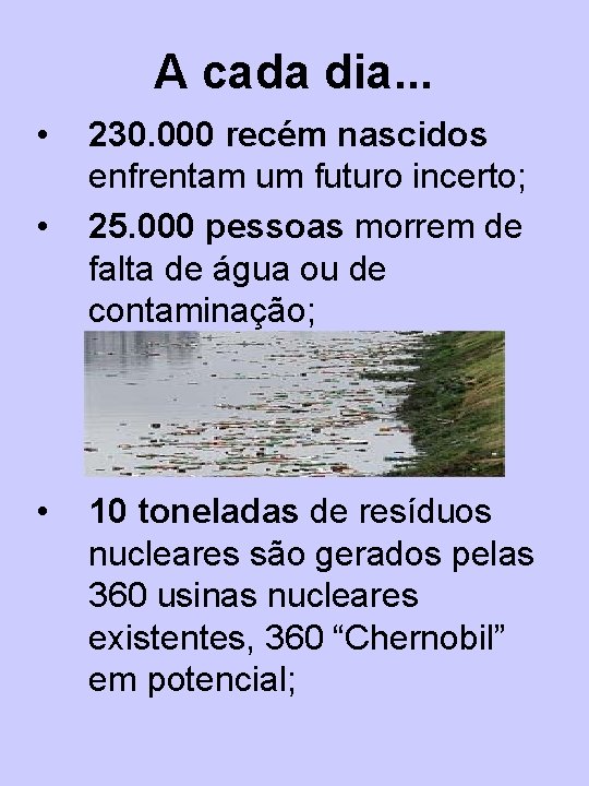 A cada dia. . . • • • 230. 000 recém nascidos enfrentam um