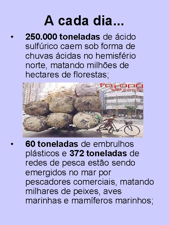 A cada dia. . . • 250. 000 toneladas de ácido sulfúrico caem sob