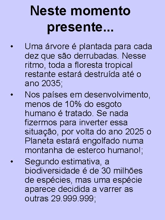 Neste momento presente. . . • • • Uma árvore é plantada para cada