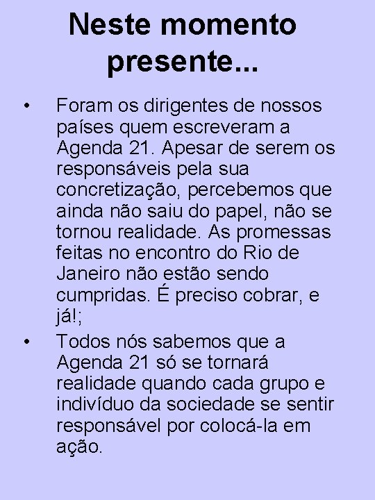 Neste momento presente. . . • • Foram os dirigentes de nossos países quem