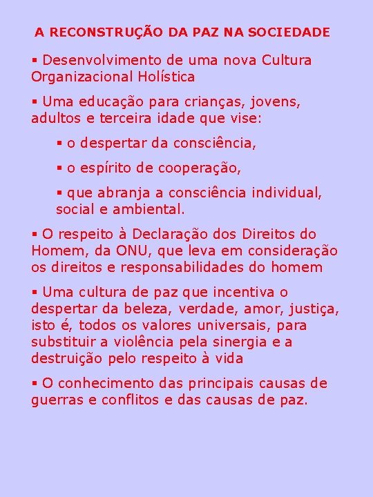 A RECONSTRUÇÃO DA PAZ NA SOCIEDADE § Desenvolvimento de uma nova Cultura Organizacional Holística