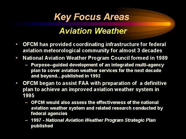 Key Focus Areas Aviation Weather • OFCM has provided coordinating infrastructure for federal aviation