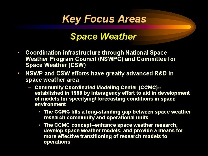 Key Focus Areas Space Weather • Coordination infrastructure through National Space Weather Program Council