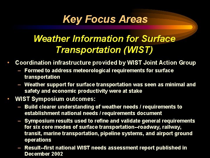 Key Focus Areas Weather Information for Surface Transportation (WIST) • Coordination infrastructure provided by