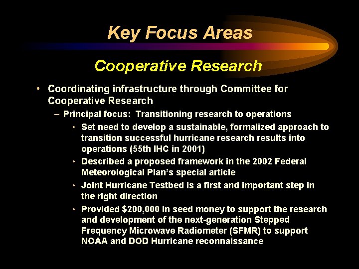 Key Focus Areas Cooperative Research • Coordinating infrastructure through Committee for Cooperative Research –