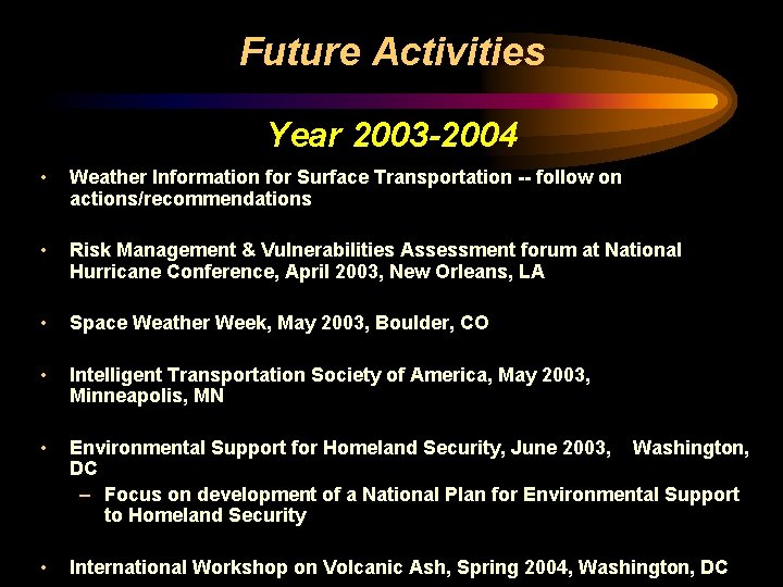 Future Activities Year 2003 -2004 • Weather Information for Surface Transportation -- follow on