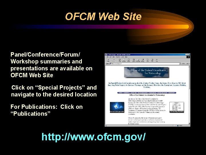 OFCM Web Site Panel/Conference/Forum/ Workshop summaries and presentations are available on OFCM Web Site