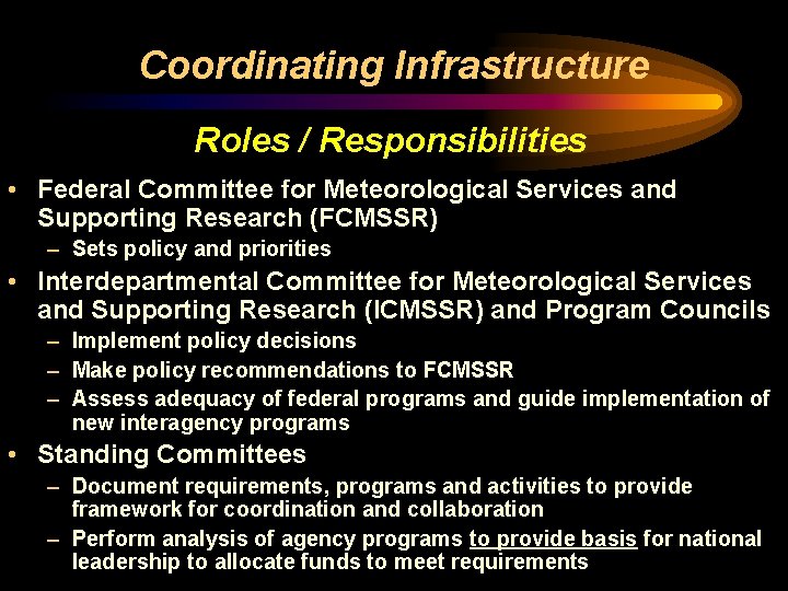 Coordinating Infrastructure Roles / Responsibilities • Federal Committee for Meteorological Services and Supporting Research