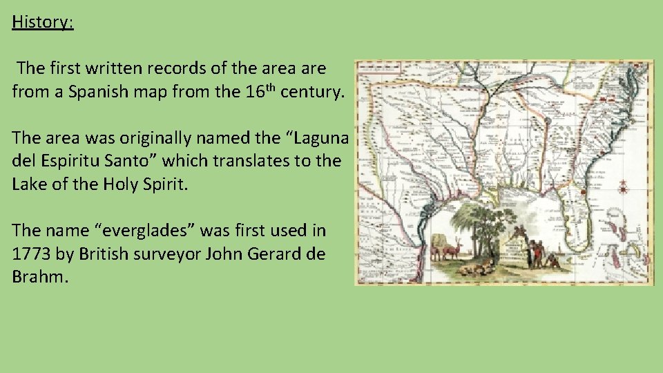 History: The first written records of the area are from a Spanish map from