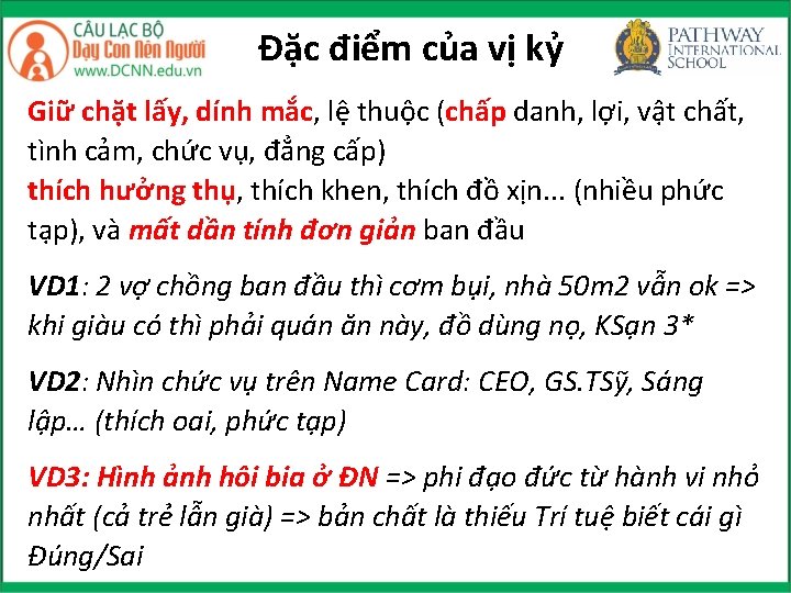 Đặc điểm của vị kỷ Giữ chặt lấy, dính mắc, lệ thuộc (chấp danh,