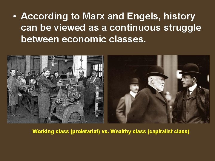  • According to Marx and Engels, history can be viewed as a continuous