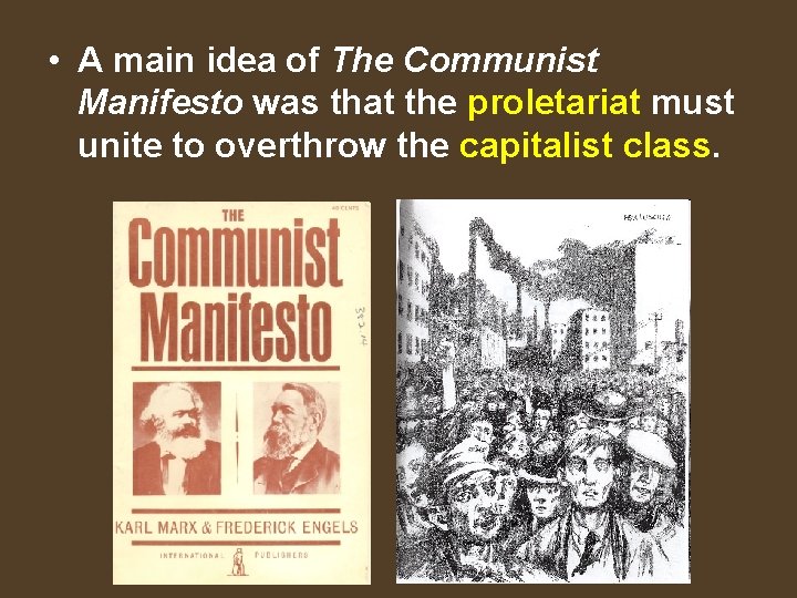  • A main idea of The Communist Manifesto was that the proletariat must