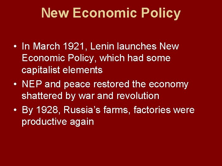 New Economic Policy • In March 1921, Lenin launches New Economic Policy, which had