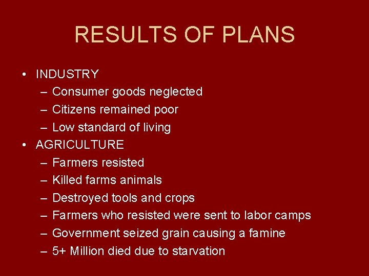RESULTS OF PLANS • INDUSTRY – Consumer goods neglected – Citizens remained poor –