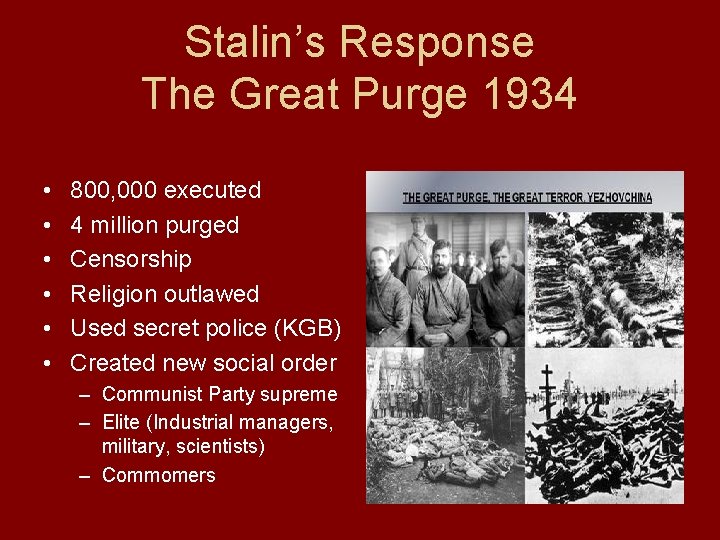 Stalin’s Response The Great Purge 1934 • • • 800, 000 executed 4 million