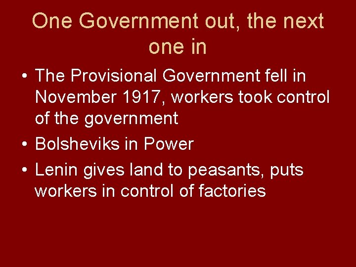 One Government out, the next one in • The Provisional Government fell in November