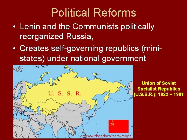 Political Reforms • Lenin and the Communists politically reorganized Russia, • Creates self-governing republics