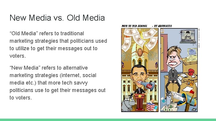 New Media vs. Old Media “Old Media” refers to traditional marketing strategies that politicians