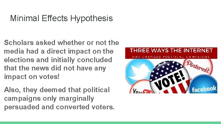 Minimal Effects Hypothesis Scholars asked whether or not the media had a direct impact