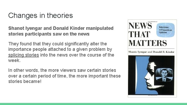 Changes in theories Shanot Iyengar and Donald Kinder manipulated stories participants saw on the