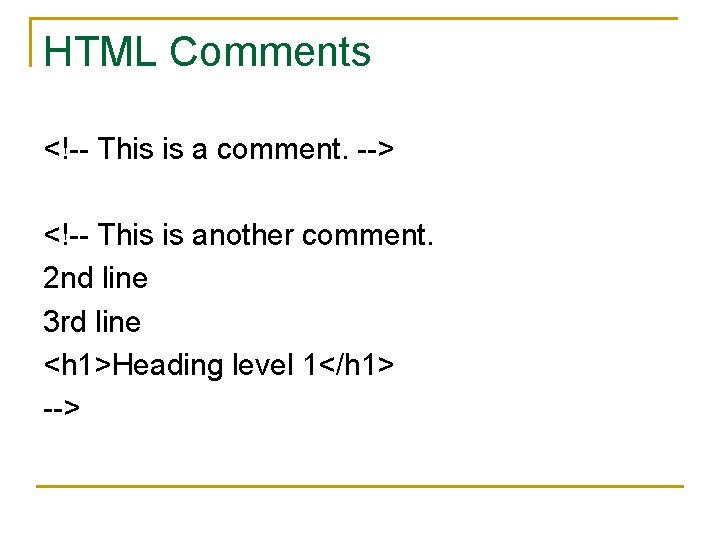 HTML Comments <!-- This is a comment. --> <!-- This is another comment. 2