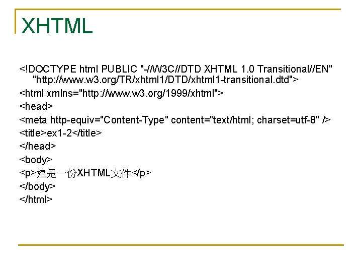 XHTML <!DOCTYPE html PUBLIC "-//W 3 C//DTD XHTML 1. 0 Transitional//EN" "http: //www. w