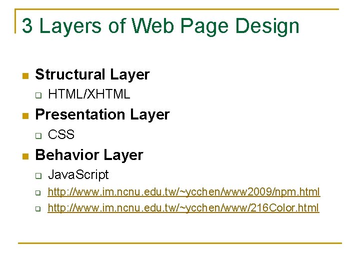 3 Layers of Web Page Design n Structural Layer q n Presentation Layer q