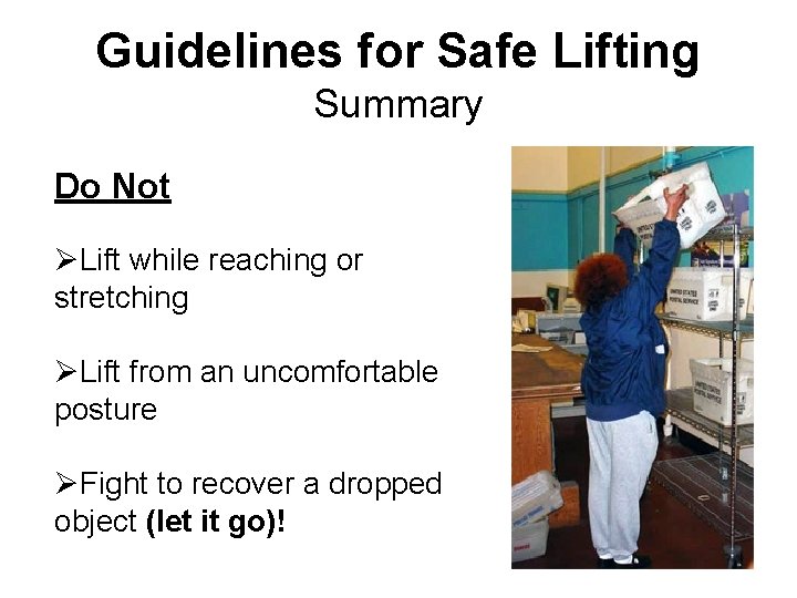 Guidelines for Safe Lifting Summary Do Not ØLift while reaching or stretching ØLift from