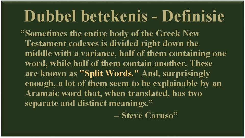 Dubbel betekenis - Definisie “Sometimes the entire body of the Greek New Testament codexes