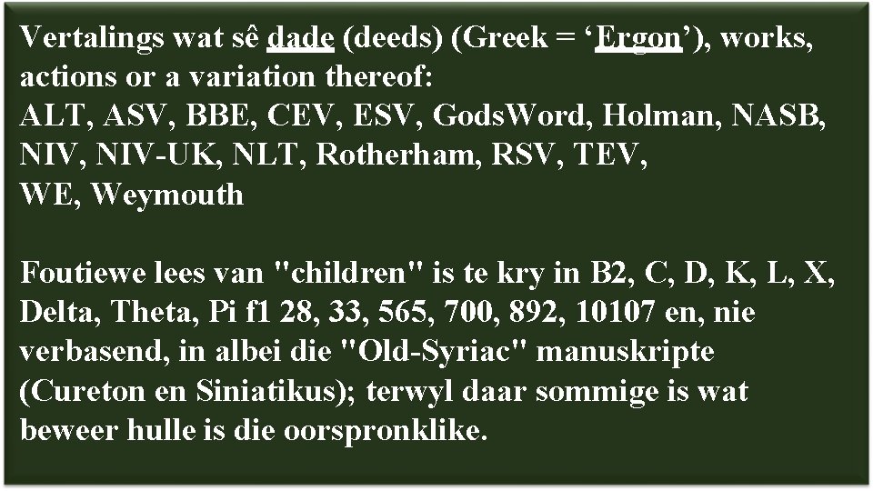Vertalings wat sê dade (deeds) (Greek = ‘Ergon’), works, actions or a variation thereof: