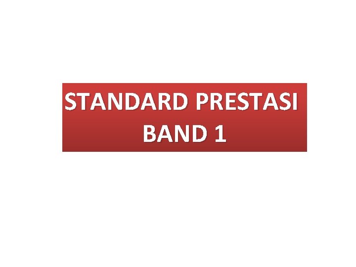 STANDARD PRESTASI BAND 1 