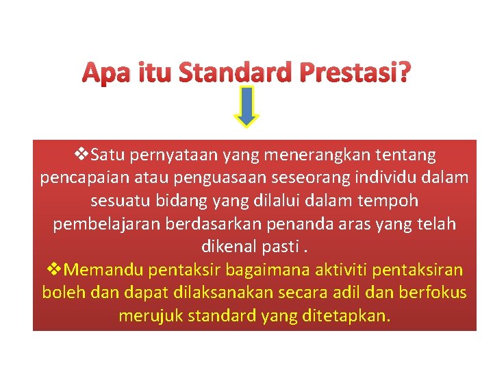 Apa itu Standard Prestasi? v. Satu pernyataan yang menerangkan tentang pencapaian atau penguasaan seseorang