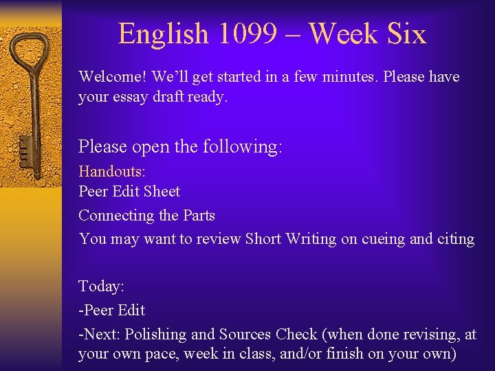 English 1099 – Week Six Welcome! We’ll get started in a few minutes. Please