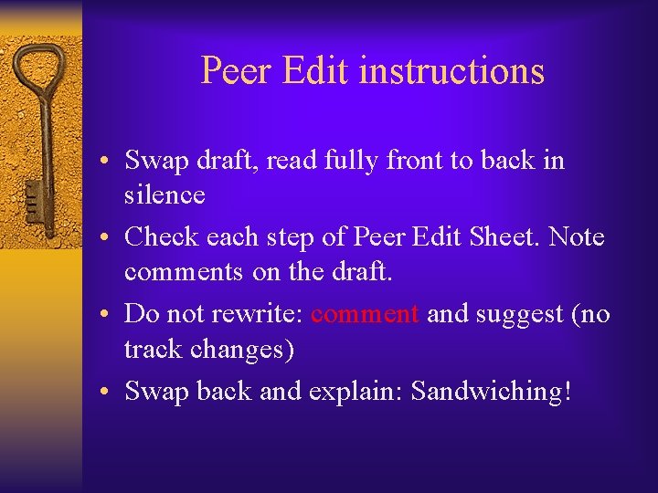 Peer Edit instructions • Swap draft, read fully front to back in silence •