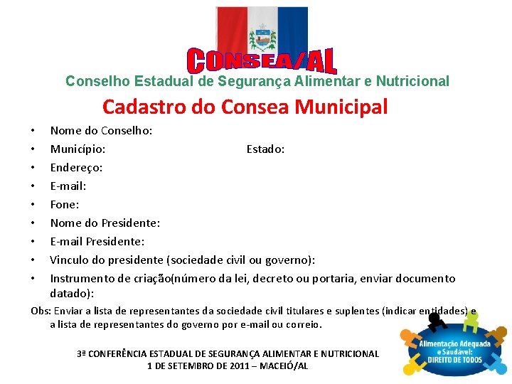 Conselho Estadual de Segurança Alimentar e Nutricional Cadastro do Consea Municipal • • •