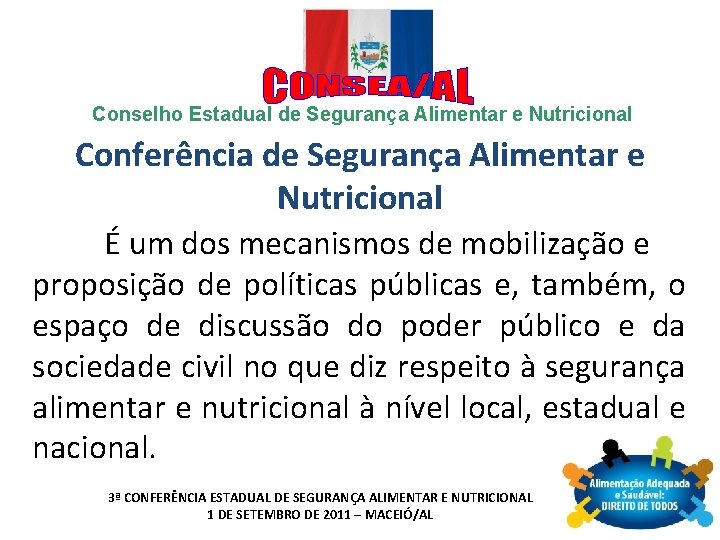 Conselho Estadual de Segurança Alimentar e Nutricional Conferência de Segurança Alimentar e Nutricional É