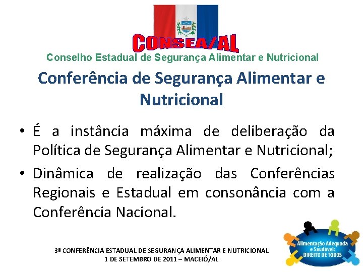 Conselho Estadual de Segurança Alimentar e Nutricional Conferência de Segurança Alimentar e Nutricional •