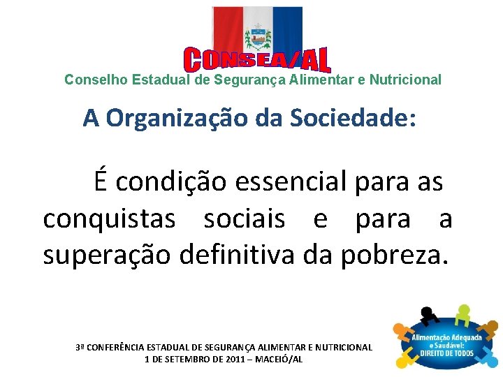 Conselho Estadual de Segurança Alimentar e Nutricional A Organização da Sociedade: É condição essencial