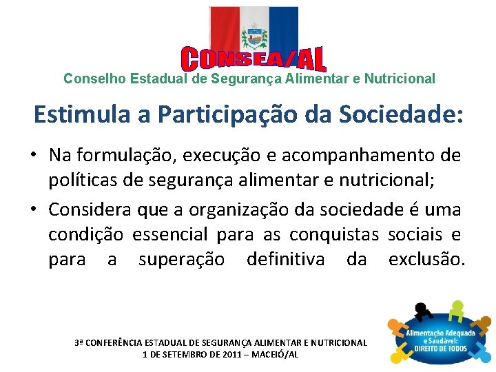 Conselho Estadual de Segurança Alimentar e Nutricional Estimula a Participação da Sociedade: • Na