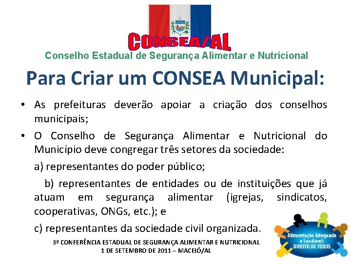 Conselho Estadual de Segurança Alimentar e Nutricional Para Criar um CONSEA Municipal: • As