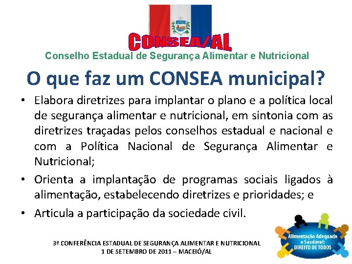 Conselho Estadual de Segurança Alimentar e Nutricional O que faz um CONSEA municipal? •