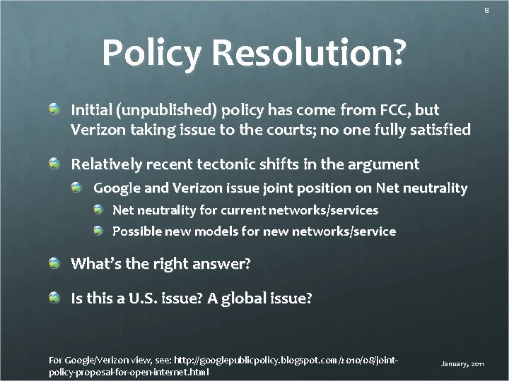 8 Policy Resolution? Initial (unpublished) policy has come from FCC, but Verizon taking issue