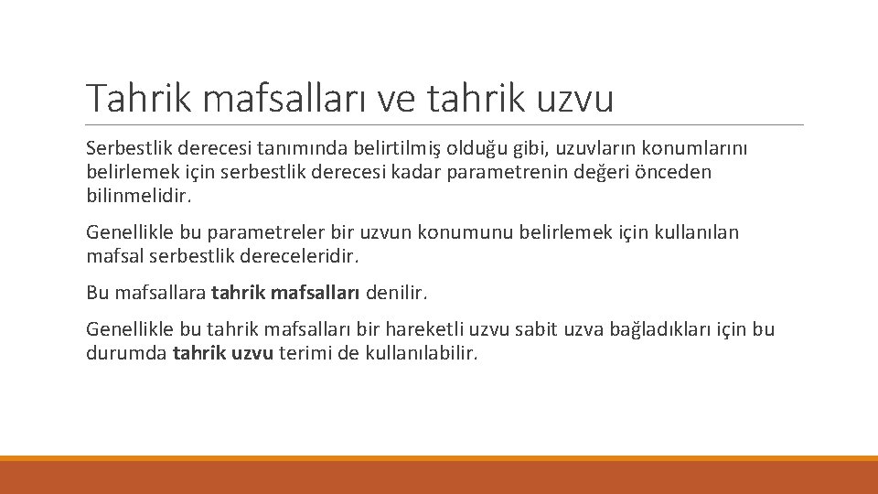 Tahrik mafsalları ve tahrik uzvu Serbestlik derecesi tanımında belirtilmiş olduğu gibi, uzuvların konumlarını belirlemek