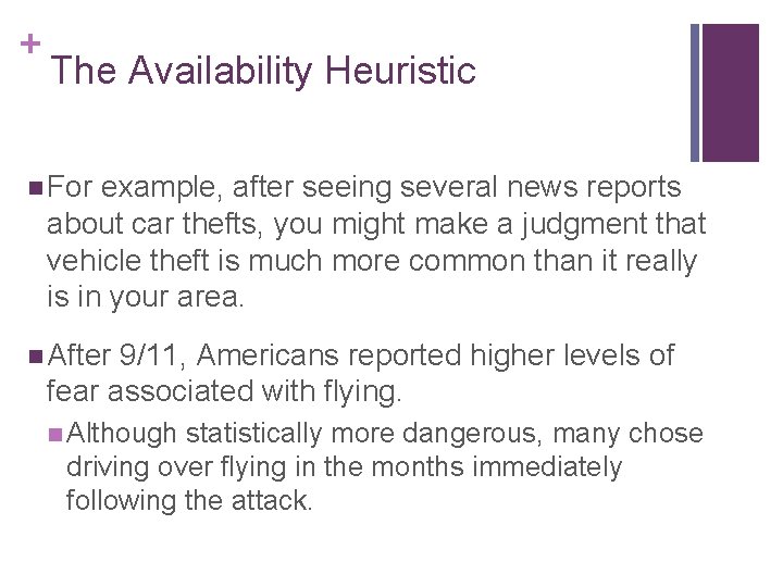 + The Availability Heuristic n For example, after seeing several news reports about car