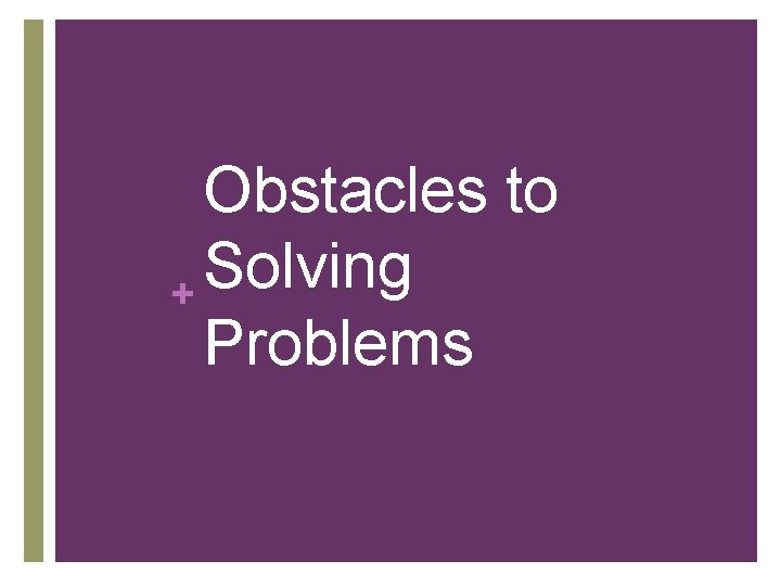 Obstacles to Solving + Problems 